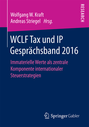 WCLF Tax und IP Gesprächsband 2016 von Kraft,  Wolfgang W., Striegel,  Andreas