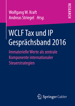 WCLF Tax und IP Gesprächsband 2016 von Kraft,  Wolfgang W., Striegel,  Andreas