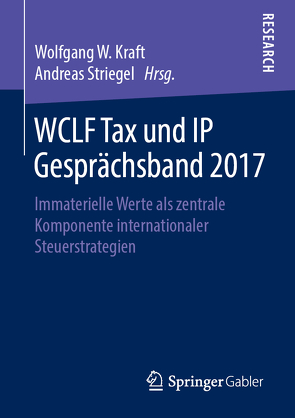 WCLF Tax und IP Gesprächsband 2017 von Kraft,  Wolfgang W., Striegel,  Andreas