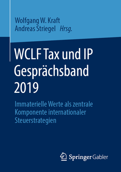 WCLF Tax und IP Gesprächsband 2019 von Kraft,  Wolfgang W., Striegel,  Andreas