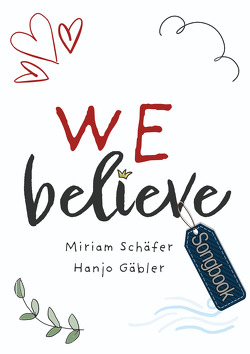 We Believe (Notenheft) von Gäbler,  Hanjo, Schäfer,  Miriam