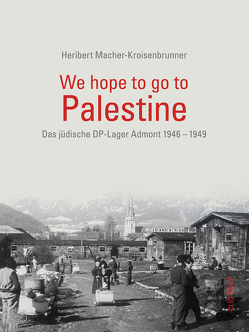 We hope to go to Palestine von Macher-Kroisenbrunner,  Heribert
