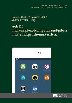 Web 2.0 und komplexe Kompetenzaufgaben im Fremdsprachenunterricht von Becker,  Carmen, Blell,  Gabriele, Rössler,  Andrea