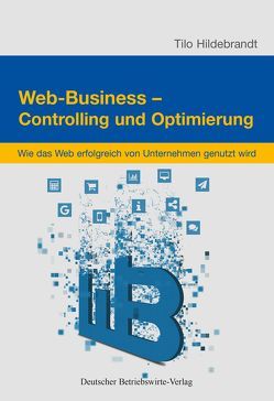 Web-Business – Controlling und Optimierung. von Hildebrandt,  Tilo