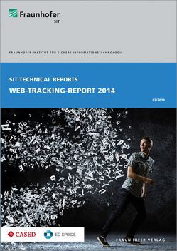 Web-Tracking-Report 2014. von Enzmann,  Matthias, Schneider,  Markus, Stopczynski,  Martin, Waidner,  Michael