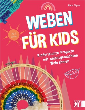 Weben für Kids von Korch,  Katrin, Sigma,  Maria