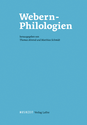 Webern-Philologien von Ahrend,  Thomas, Schmidt,  Matthias