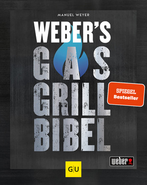 Weber’s Gasgrillbibel von Weyer,  Manuel