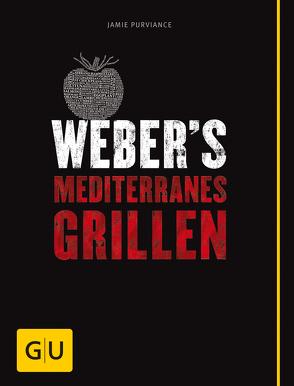 Weber’s Mediterranes Grillen von Purviance,  Jamie