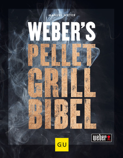 Weber’s Pelletgrillbibel von Weyer,  Manuel