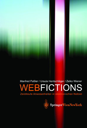 Webfictions von Faßler,  Manfred, Hentschläger,  Ursula, Wiener,  Zelko