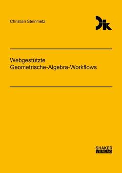 Webgestützte Geometrische-Algebra-Workflows von Steinmetz,  Christian