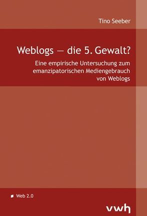 Weblogs – die 5. Gewalt? von Seeber,  Tino