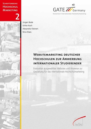 Websitemarketing deutscher Hochschulen zur Anwerbung Internationaler Studierender von Bode,  Jürgen, Klaes,  Nina, Kleinert,  Alexandra, Koch,  Ulrike