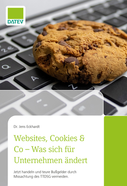 Websites, Cookies & Co – Was sich für Unternehmen ändert von Eckhardt,  Dr. Jens