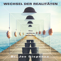 Wechsel der Realitäten von Dispenza,  Joe