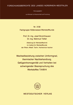 Wechselbeziehung zwischen Umformgrad, thermischer Nachbehandlung, Gefügeinhomogenität und Verhalten bei schwingender Beanspruchung des Werkstoffes TiAl6V4 von Broichhausen,  Josef