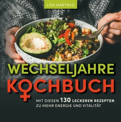 Wechseljahre Kochbuch von Hartwig,  Lisa