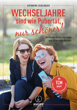 Wechseljahre sind wie Pubertät, nur schöner! von Ziegelbauer,  Katharina