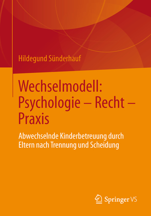 Wechselmodell: Psychologie – Recht – Praxis von Sünderhauf,  Hildegund