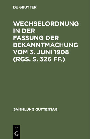 Wechselordnung in der Fassung der Bekanntmachung vom 3. Juni 1908 (RGS. S. 326 ff.)