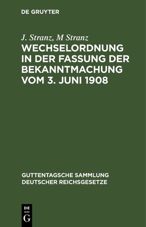 Wechselordnung in der Fassung der Bekanntmachung vom 3. Juni 1908 von Stranz,  J., Stranz,  M.