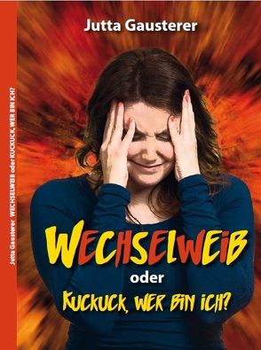 Wechselweib oder Kuckuck, wer bin ich? von Gausterer,  Jutta