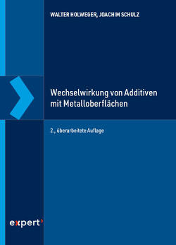 Wechselwirkung von Additiven mit Metalloberflächen von Holweger,  Walter, Schulz,  Joachim