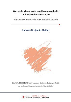 Wechselwirkung zwischen Herzmuskelzelle und extrazellulärer Matrix: von Habbig,  Andreas Benjamin