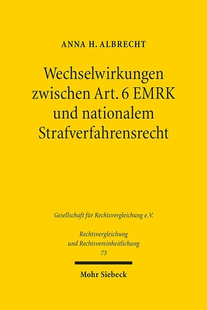 Wechselwirkungen zwischen Art. 6 EMRK und nationalem Strafverfahrensrecht von Albrecht,  Anna H.