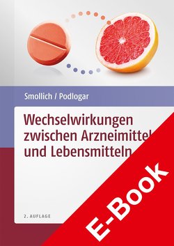 Wechselwirkungen zwischen Arzneimitteln und Lebensmitteln von Podlogar,  Julia, Smollich,  Martin