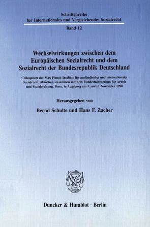 Wechselwirkungen zwischen dem Europäischen Sozialrecht und dem Sozialrecht der Bundesrepublik Deutschland. von Schulte,  Bernd, Zacher,  Hans F.