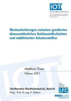 Wechselwirkungen zwischen gradierten diamantähnlichen Kohlenstoffschichten und additivierten Schmierstoffen von Thiex,  Matthias