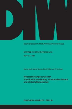 Wechselwirkungen zwischen Infrastrukturausstattung, strukturellem Wandel und Wirtschaftswachstum. von Bach,  Stefan, Gornig,  Martin, Stille,  Frank, Voigt,  Ulrich