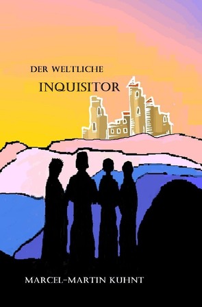 Wechsungen / Der weltliche Inquisitor von Kuhnt,  Marcel-Martin