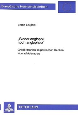 «Weder anglophil noch anglophob» von Leupold,  Bernd