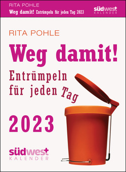 Weg damit! 2023 – Entrümpeln für jeden Tag – Tagesabreißkalender zum Aufstellen oder Aufhängen von Pohle,  Rita
