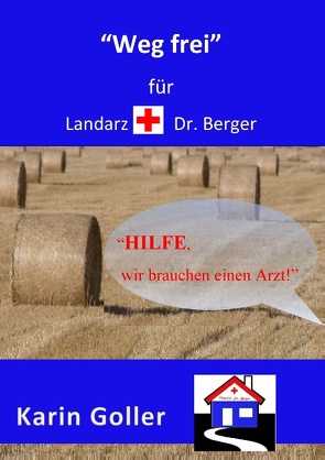 „Weg frei“ für Landarzt Dr. Berger von Goller,  Karin