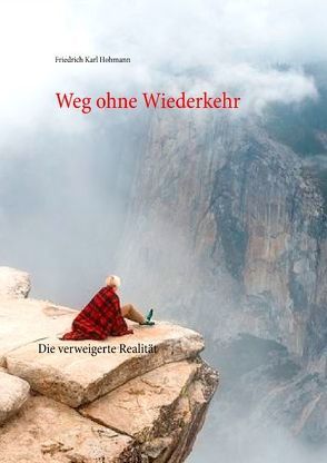 Weg ohne Wiederkehr von Hohmann,  Friedrich Karl