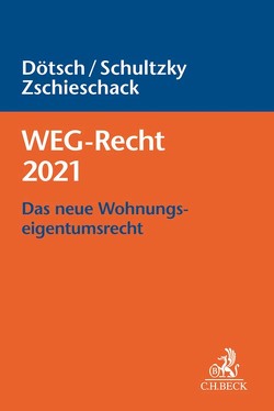 WEG-Recht 2021 von Dötsch,  Wolfgang, Schultzky,  Hendrik, Zschieschack,  Frank