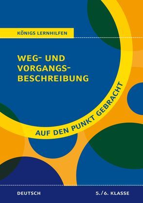 Königs Lernhilfen: Auf den Punkt gebracht: Weg- und Vorgangsbeschreibung – 5./6. Klasse von Rebl,  Werner