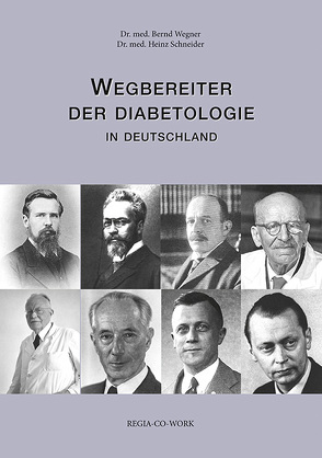 Wegbereiter der Diabetologie von Schneider,  Heinz, Wegner,  Bernd