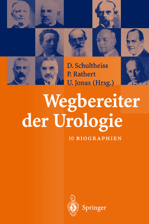 Wegbereiter der Urologie von Engel,  R.M., Gröger,  H., Haupt,  G., Jonas,  U., Mattelaer,  J.J., Moll,  F., Rathert,  I., Rathert,  P., Reuter,  M.A., Schönberger,  B., Schultheiss,  D., Speck,  R.