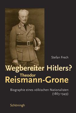 Wegbereiter Hitlers? Theodor Reismann-Grone von Frech,  Stefan