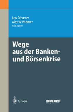 Wege aus der Banken- und Börsenkrise von Schuster,  Leo, Widmer,  Alex W.