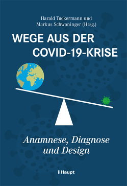 Wege aus der Covid-19-Krise von Schwaninger,  Markus, Tuckermann,  Harald