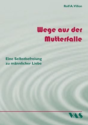 Wege aus der Mutterfalle von Villon,  Rolf A