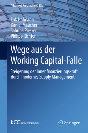 Wege aus der Working Capital-Falle von Hofmann,  Erik, Maucher,  Daniel, Piesker,  Sabrina, Richter,  Philipp