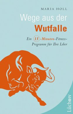 Wege aus der Wutfalle von Holl,  Maria