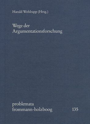 Wege der Argumentationsforschung von Hirsch,  Richard, Holzboog,  Eckhart, Hübner,  Wulf, Kopperschmidt,  Josef, Kruiger,  Tjark, Lueken,  Geert-Lueke, Lumer,  Christoph, Maier,  Robert, Mengel,  Peter, Rehbein,  Jochen, Schmidt,  Ursula, Schneider,  Hans Julius, Volquardsen,  Björg, Wohlrapp,  Harald